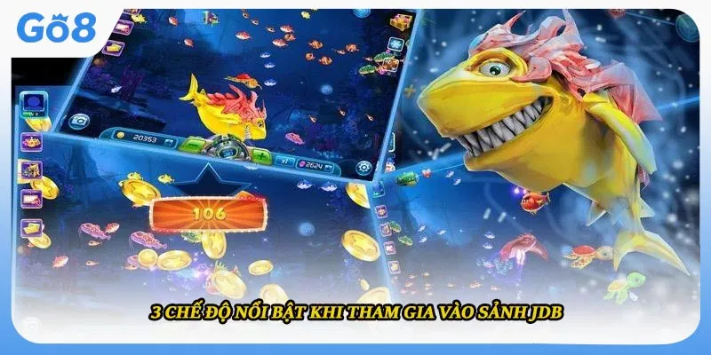 3 chế độ nổi bật khi tham gia vào sảnh JDB