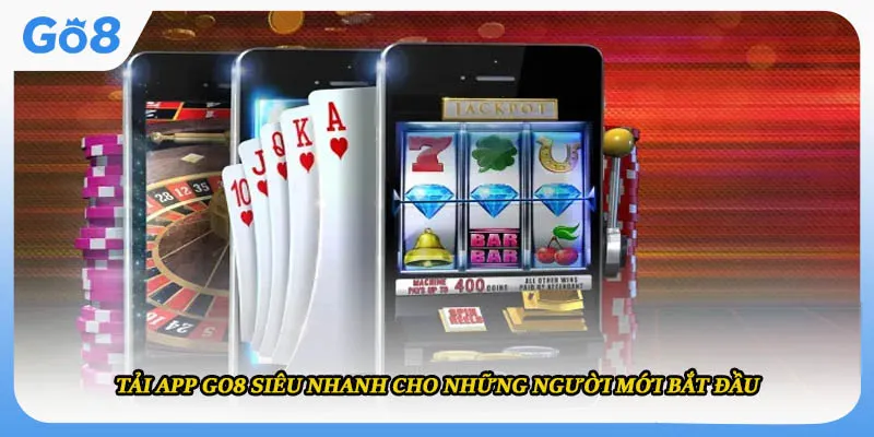 Tải App Go8 Siêu Nhanh Cho Những Người Mới Bắt Đầu