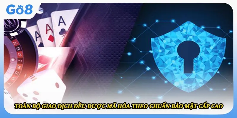 Toàn bộ giao dịch đều được mã hóa theo chuẩn bảo mật cấp cao